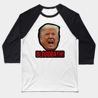 Trump Bloodbath Baseball T-Shirt